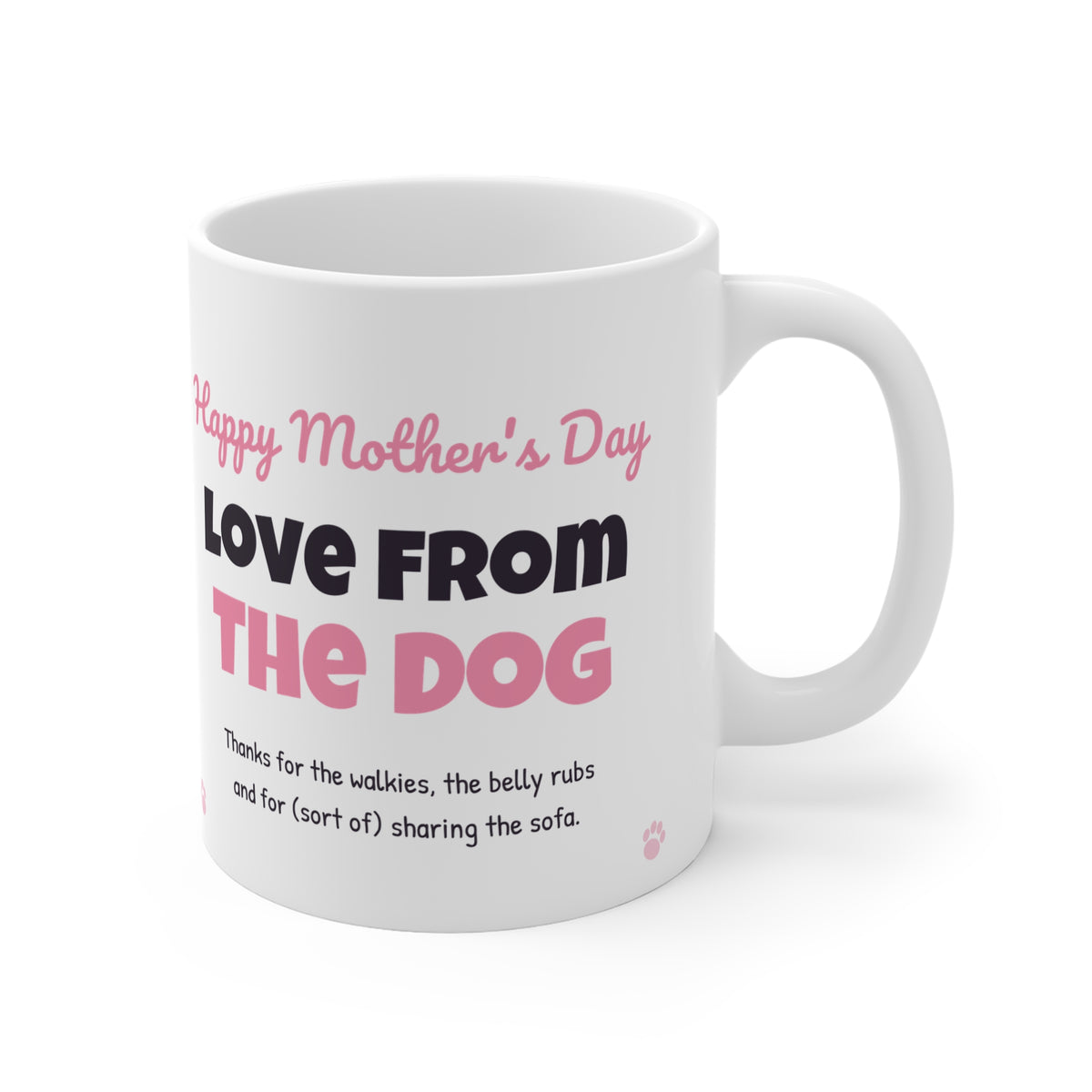 Happy Mother's Day Love From the Dog Mug – Dog Mum Gift, 11oz Ceramic